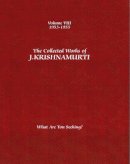 J Krishnamurti - The Collected Works of J.Krishnamurti  - Volume VIII 1953-1955: What are You Seeking? - 9781934989418 - V9781934989418