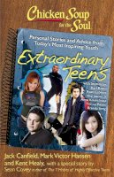 Jack Canfield - Chicken Soup for the Soul: Extraordinary Teens: Personal Stories and Advice from Today´s Most Inspiring Youth - 9781935096368 - V9781935096368