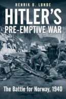 Henrik O. Lunde - Hitler´S Pre-Emptive War: The Battle for Norway, 1940 - 9781935149330 - V9781935149330
