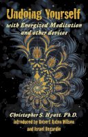 Christopher S Hyatt - Undoing Yourself With Energized Meditation & Other Devices - 9781935150220 - V9781935150220