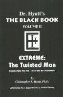 Christopher S Hyatt - Black Book: Volume II: Extreme - The Twisted Man - 9781935150381 - V9781935150381