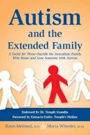 Raun Melmed - Autism and the Extended Family: A Guide for Those Outside the Immediate Family Who Know and Love Someone with Autism - 9781935274667 - V9781935274667