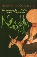 Mustafa Özçelik - Nasreddin Hodja: Eponym for Wit & Wisdom - 9781935295112 - V9781935295112