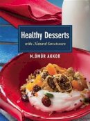 Ömür Akkor - Healthy Desserts: with Natural Sweeteners - 9781935295464 - V9781935295464