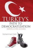 Muhammed Cetin - Turkeys Path to Democratization: Barriers, Actors, Outcomes - 9781935295518 - V9781935295518