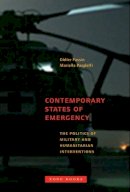 Fassin, Didier, Ed. - Contemporary States of Emergency: The Politics of Military and Humanitarian Interventions - 9781935408000 - V9781935408000