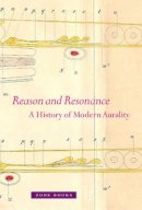 Veit Erlmann - Reason and Resonance: A History of Modern Aurality - 9781935408048 - V9781935408048