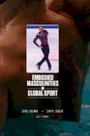 Daryl Adair - Embodied Masculinities in Global Sport - 9781935412168 - V9781935412168