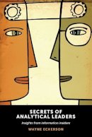 Wayne Eckerson - Secrets of Analytical Leaders: Insights from Information Insiders - 9781935504344 - V9781935504344