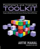 Artie Mahal - Facilitator´s & Trainer´s Toolkit: Engage & Energize Participants for Success in Meetings, Classes & Workshops - 9781935504894 - V9781935504894