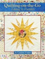 Carolyn Forster - Quilting on the Go-Taking it Further - 9781935726500 - V9781935726500