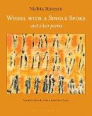 Nichita Stanescu - Wheel With A Single Spoke: and other poems - 9781935744153 - V9781935744153