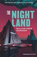 William Hope Hodgson - The Night Land: A Love Tale - 9781935869603 - V9781935869603