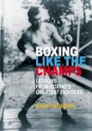 Mark Hatmaker - Boxing Like the Champs - 9781935937760 - V9781935937760