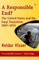 Reidar Visser - A Responsible End?: The United States and the Iraqi Transition, 2005-2010 - 9781935982036 - V9781935982036