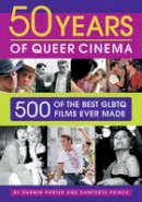 Darwin Porter - 50 Years Of Queer Cinema: 500 of the Best GLBTQ Films Ever Made - 9781936003099 - V9781936003099