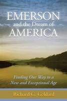 Richard G. Geldard - Emerson & the Dream of America: Finding Our Way to a New & Exceptional Age - 9781936012466 - V9781936012466