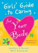 Isabel B. Lluch - Girls´ Guide to Caring for Your Body: Helpful Advice for Growing Up - 9781936061549 - V9781936061549
