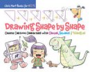 Christopher Hart - Drawing Shape by Shape: Create Cartoon Characters with Circles, Squares & Triangles - 9781936096411 - V9781936096411