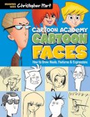 Christopher Hart - Cartoon Faces: How to Draw Heads, Features & Expressions - 9781936096749 - V9781936096749