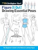 Christopher Hart - Figure It Out! Drawing Essential Poses: The Beginner´s Guide to the Natural-Looking Figure - 9781936096992 - V9781936096992