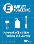 Susan Everett Richard Moyer - Everyday Engineering: Putting the E in STEM Teaching and Learning - PB306X - 9781936137190 - V9781936137190