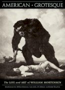 Michael Moynihan - American Grotesque: The Life and Art of William Mortensen - 9781936239979 - V9781936239979