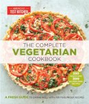  - The Complete Vegetarian Cookbook: A Fresh Guide to Eating Well With 700 Foolproof Recipes - 9781936493968 - V9781936493968