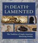 Sarah Nehama - In Death Lamented: The Tradition of Anglo-American Mourning Jewelry - 9781936520039 - V9781936520039