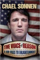 Chael Sonnen - The Voice of Reason: A V.I.P. Pass to Enlightenment - 9781936608546 - V9781936608546