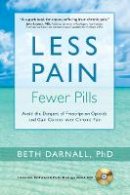 Beth Darnall - Less Pain, Fewer Pills: Avoid the Dangers of Prescription Opioids and Gain Control over Chronic Pain - 9781936693580 - V9781936693580