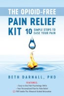 Beth Darnall - The Opioid-Free Pain Relief Kit: 10 Simple Steps to Ease Your Pain - 9781936693986 - V9781936693986