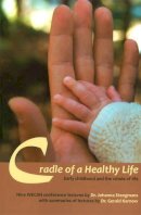 Dr Johanna Steegmans - Cradle of a Healthy Life: Early Childhood and the Whole of Life - 9781936849048 - KRA0003813