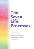 Philipp Gelitz - The Seven Life Processes: Understanding and Supporting Them in Home, Kindergarten and School - 9781936849345 - V9781936849345