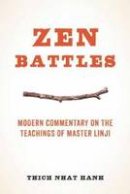 Nhat Hanh, Thich - Zen Battles: Modern Commentary on the Teachings of Master Linji - 9781937006532 - V9781937006532