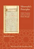 Michael C. Carter - Sibawayhi´s Principles: Arabic Grammar and Law in Early Islamic Thought - 9781937040581 - V9781937040581