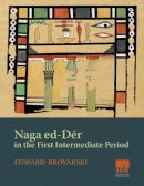 Edward Brovarski - Naga ed-Deir in the First Intermediate Period - 9781937040666 - V9781937040666
