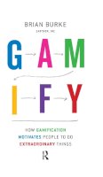 Biran Burke - Gamify: How Gamification Motivates People to Do Extraordinary Things - 9781937134853 - V9781937134853
