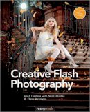 Tilo Gockel - Creative Flash Photography: Great Lighting with Small Flashes: 40 Flash Workshops - 9781937538460 - V9781937538460
