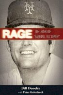 Bill Denehy - Rage: The Legend of Baseball Bill Denehy - 9781937612559 - V9781937612559