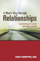 Dan Griffin - Man´S Way Through Relationships: Learning to Love and be Loved - 9781937612665 - V9781937612665