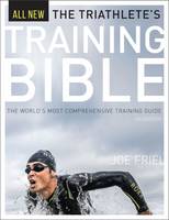 Joe Friel - Triathlete´s Training Bible: The World´s Most Comprehensive Training Guide, 4th Ed. - 9781937715441 - V9781937715441