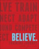 Fleshman, Lauren, McGettigan-Dumas, Roisin - Believe Training Journal (Classic Red, Updated Edition) - 9781937715601 - V9781937715601