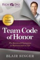 Blair Singer - Team Code of Honor: The Secrets of Champions in Business and in Life - 9781937832124 - V9781937832124