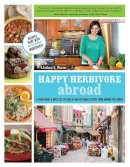Lindsay S. Nixon - Happy Herbivore Abroad: A Travelogue and Over 135 Fat-Free and Low-Fat Vegan Recipes from Around the World - 9781937856045 - V9781937856045
