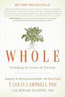 T. Colin Campbell - Whole: Rethinking the Science of Nutrition - 9781937856243 - V9781937856243