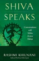 Rashmi Khilnani - Shiva Speaks: Conversations with Maha Avatar Babaji - 9781937907143 - V9781937907143