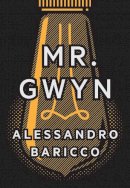 Alessandro Baricco - Mr. Gwyn - 9781938073960 - V9781938073960