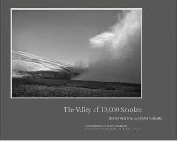 Gary Freeburg - The Valley of 10,000 Smokes. Revisiting the Alaskan Sublime.  - 9781938086038 - V9781938086038