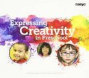 The Editors Of Teaching Young Children - Expressing Creativity in Preschool - 9781938113086 - V9781938113086